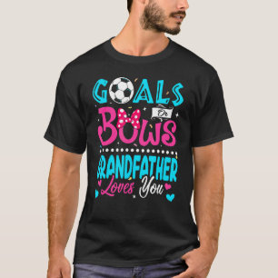 Goals Or Bows  Grandfather Loves You Gender Reveal T-Shirt
