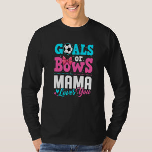 Goals Or Bows Mama Loves You Gender Reveal Party S T-Shirt