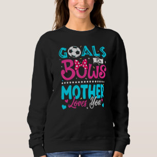 Goals Or Bows Mother Loves You Gender Reveal Baby Sweatshirt
