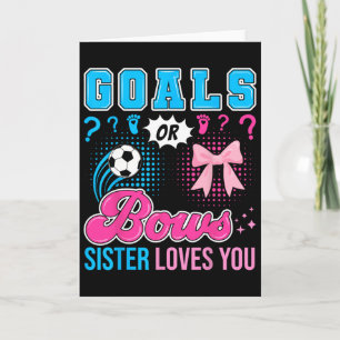 Goals Or Bows Sister Loves You Gender Reveal Socce Card