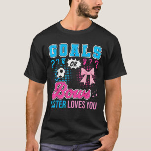 Goals or Bows Sister Loves You Gender Reveal Socce T-Shirt