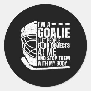 Goaltender Ice Hockey Goalie Funny I'm A Goalie Classic Round Sticker