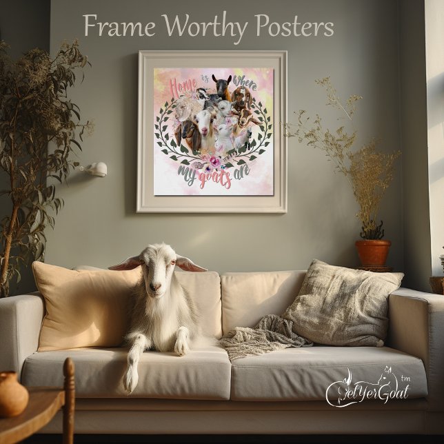 GOAT ART | Home is Where My Goats Are GetYerGoat Poster (Even the goats approve )