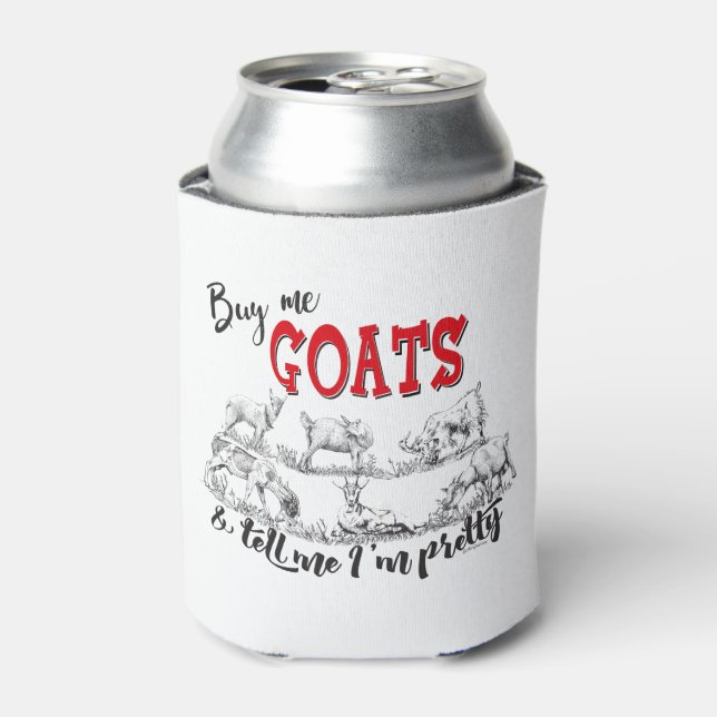 GOAT | Buy Me Goats Tell Me I'm Pretty GetYerGoat™ Can Cooler (Can Front)