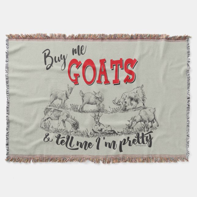 GOAT | Buy Me Goats Tell Me I'm Pretty GetYerGoat™ Throw Blanket (Front)