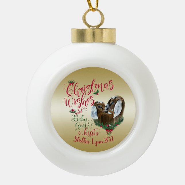 GOAT | Christmas Wishes Baby Goat Kisses Nubians Ceramic Ball Christmas Ornament (Front)