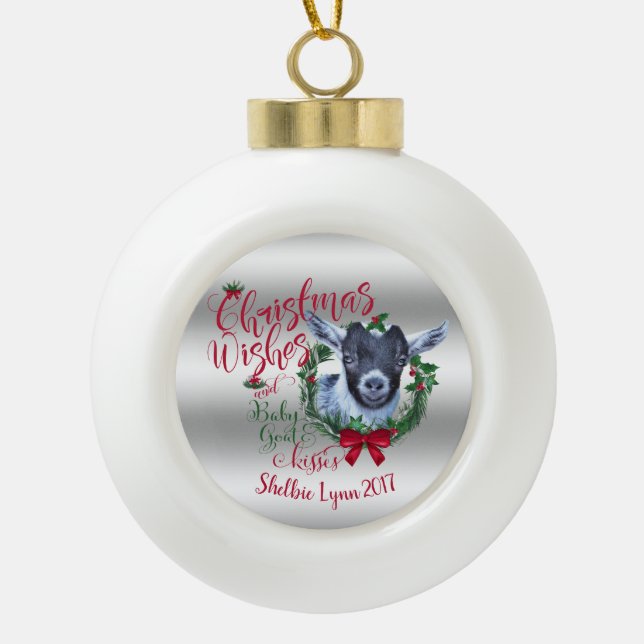 GOAT | Christmas Wishes Baby Goat Kisses Pygmy Ceramic Ball Christmas Ornament (Front)