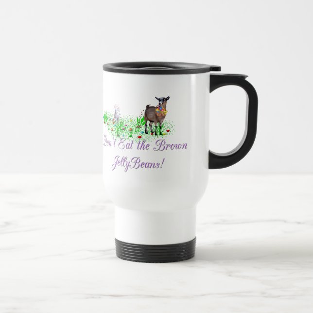 Goat Don't Eat the Brown Jelly Beans Travel Mug (Right)