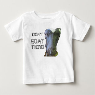 Goat "DON'T GOAT THERE" Infant T-Shirt