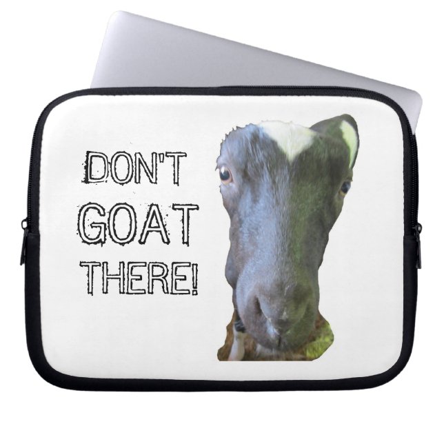 Goat "DON'T GOAT THERE!" Laptop Sleeve (Front)