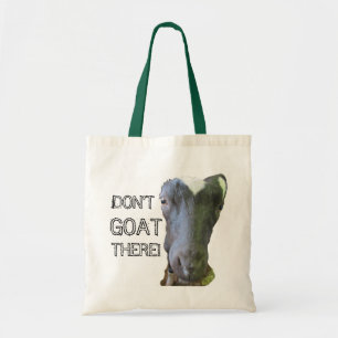 Goat "DON'T GOAT THERE!" Tote Bag