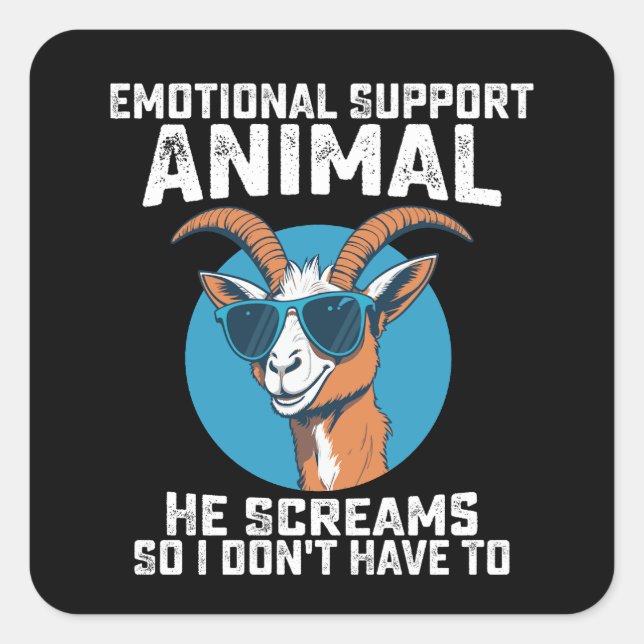 Goat Emotional Support Animal He Screams So I Dont Square Sticker (Front)