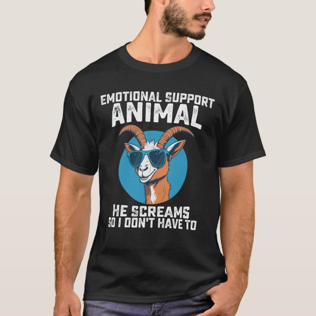 Goat Emotional Support Animal He Screams So I Dont T-Shirt (Front)
