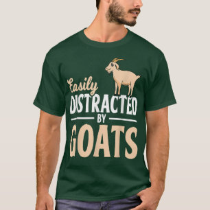 Goat Farmer Easily Distracted By Goats T-Shirt