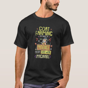 Goat Farmer Goat Farming Has Taught Me Patience T-Shirt