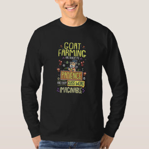 Goat Farmer Goat Farming Has Taught Me Patience T-Shirt