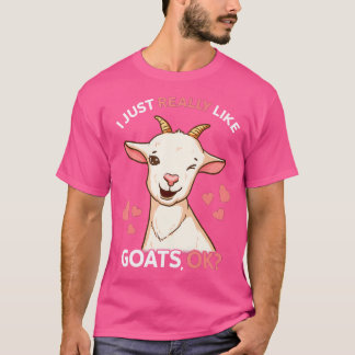 Goat Girl I Just Really Like Goats Ok Goat Farmer  T-Shirt
