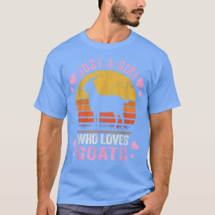 Goat Girl Just A Girl Who Loves Goats Farmer  T-Shirt