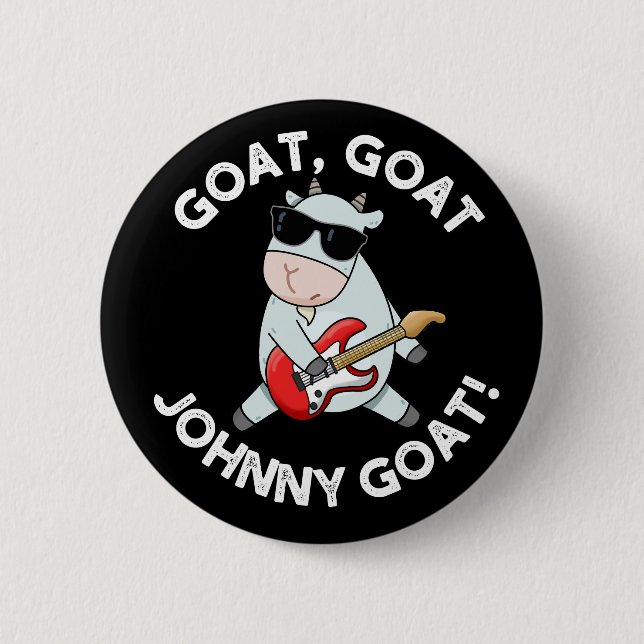 Goat Goat Johnny Goat Funny Animal Pun Dark BG 6 Cm Round Badge (Front)