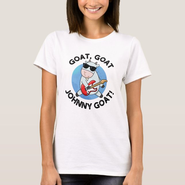 Goat Goat Johnny Goat Funny Music Animal Pun T-Shirt (Front)