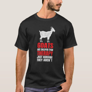 Goat   Goats Are Cheaper Then Therapy T-Shirt