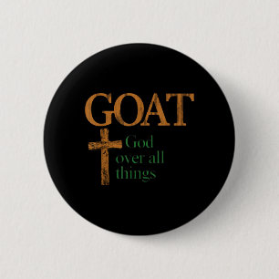 Goat God Over All Thing Christian Funny Saying 6 Cm Round Badge