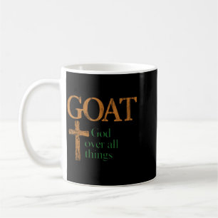 Goat God Over All Thing Christian Funny Saying Coffee Mug