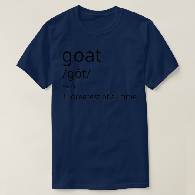 Goat Greatest Of All Time Design Definition  T-Shirt (Design Front)