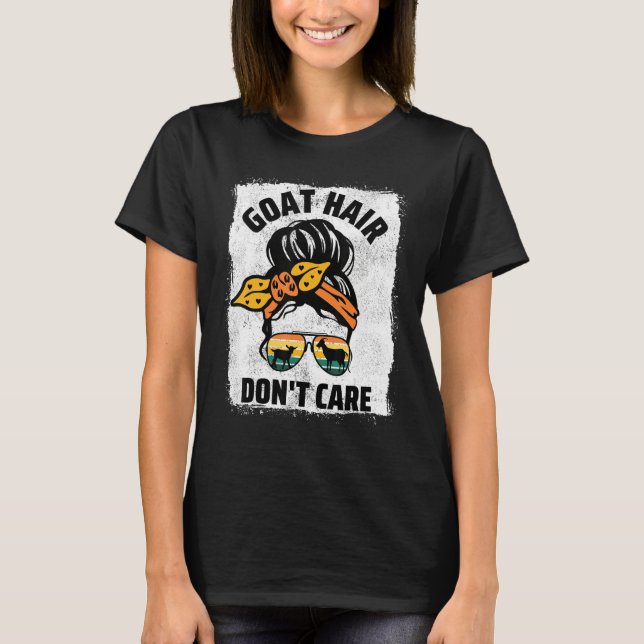 Goat Hair Don t Care Farm Animal Messy Bun Goat Mo T-Shirt (Front)