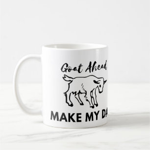 Goat Humour: Go(at) Ahead, Make My Day  Coffee Mug