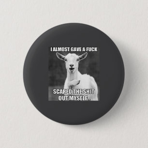 Goat I Almost Gave A For Funny Farm Animal Meme  6 Cm Round Badge