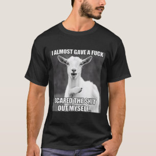 Goat I Almost Gave A For Funny Farm Animal Meme  T-Shirt