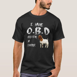 Goat I Have Obd Obsessive Boer Disorder Farmer T-Shirt