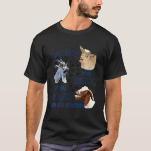 Goat I Scream You Scream We All Scream For No Reas T-Shirt