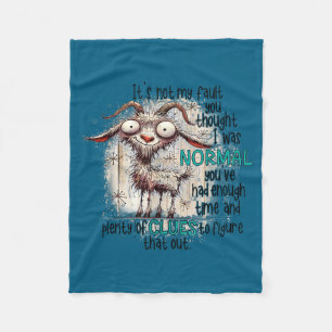 Goat It's Not My Fault You Thought I Was Normal Fleece Blanket