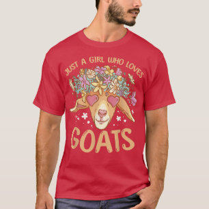 Goat Just A Girl Who Loves Goats Flower Farmer  T-Shirt