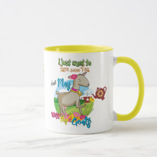 GOAT   Just Want to Have Some Tea Play With Goats Mug