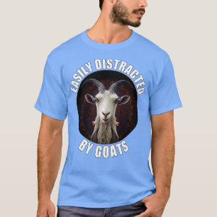 Goat Lover Easily Distracted By Goats Funny Animal T-Shirt
