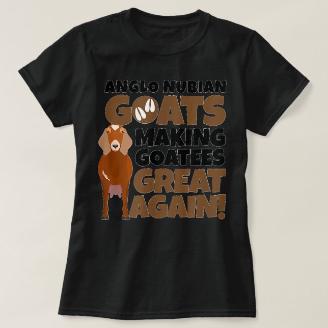 Goat Lovers Meme Pet Animal Pun Funny Anglo Nubian T-Shirt (Design Front)