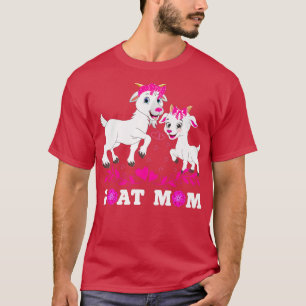 Goat Mom Goat Whisperer Mothers Day Farmer Pet Own T-Shirt