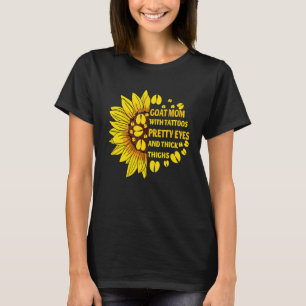 Goat Mom With Tattoos Pretty Eyes Thick Thighs Sun T-Shirt