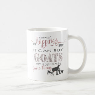 GOAT   Money Can't Buy Happiness by GetYerGoat™ Coffee Mug