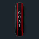 "GOAT" Skateboard, black and red, customizable Skateboard<br><div class="desc">Skateboard with"GOAT" acronym for " Greatest of all time"  black and red with striping</div>