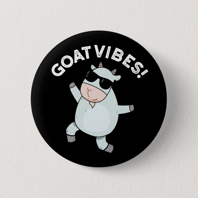 Goat Vibes Funny Good Vibes Animal Pun Dark BG 6 Cm Round Badge (Front)