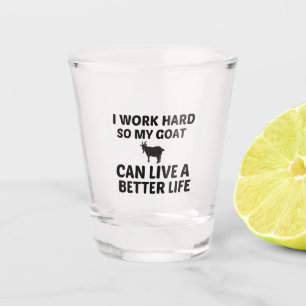 GOAT WORK BETTER LIFE SHOT GLASS