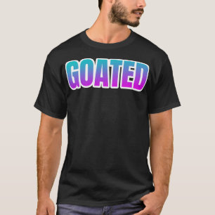 Goated, Video Game Player Funny Saying Quote Phras T-Shirt