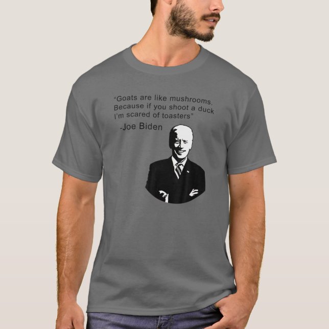 Goats Are Like Mushrooms Because If You Shoot A Du T-Shirt (Front)