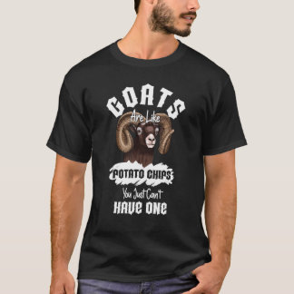 Goats Are Like Potato Chips You Just Can't Have On T-Shirt