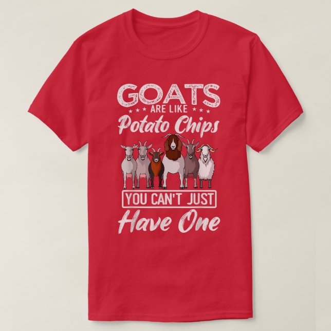 Goats Are Like Potato Chips You Just Cant Have One T-Shirt (Design Front)