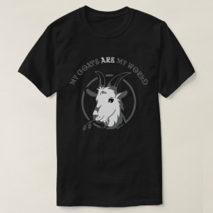 GOATS ARE MY WORLD   by TotallyGoatally™ T-Shirt